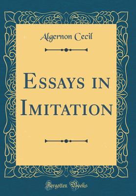 Essays in Imitation (Classic Reprint) - Cecil, Algernon