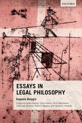 Essays in Legal Philosophy - Bulygin, Eugenio, and Bernal, Carlos (Editor), and Huerta, Carla (Editor)