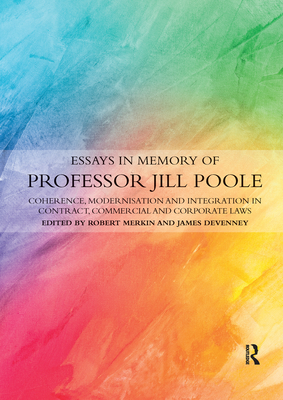 Essays in Memory of Professor Jill Poole: Coherence, Modernisation and Integration in Contract, Commercial and Corporate Laws - Merkin, Robert (Editor), and Devenney, James (Editor)