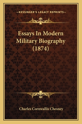 Essays In Modern Military Biography (1874) - Chesney, Charles Cornwallis