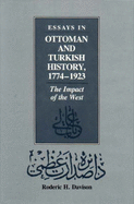 Essays in Ottoman and Turkish History, 1774-1923: The Impact of the West