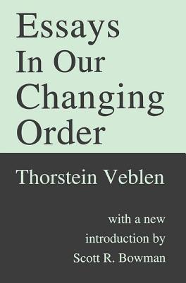 Essays in Our Changing Order - Veblen, Thorstein