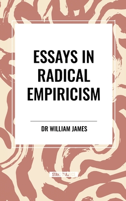 Essays in Radical Empiricism - James, William