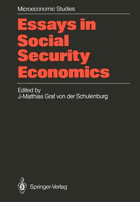 Essays in Social Security Economics: Selected Papers of a Conference of the International Institute of Management, Wissenschaftszentrum Berlin - Schulenburg, J -Matthias Graf Von Der (Editor)