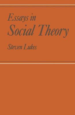 Essays in Social Theory - Lukes, Steven, Professor