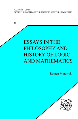 Essays in the Philosophy and History of Logic and Mathematics - Murawski, Roman