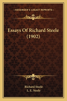 Essays of Richard Steele (1902) - Steele, Richard, Sir, and Steele, L E (Editor)