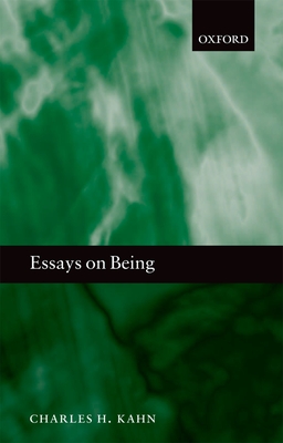 Essays on Being - Kahn, Charles H.