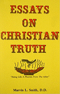 Essays on Christian Truth - Smith, Marvin L, D.D