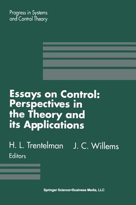Essays on Control: Perspectives in the Theory and Its Applications - Trentelman, H L (Editor), and Willems, Jan C (Editor)