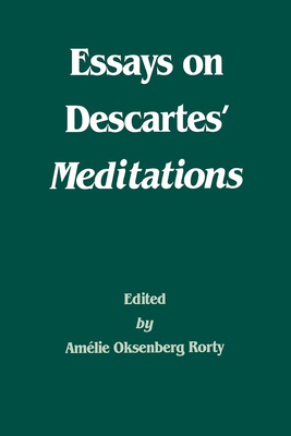 Essays on Descartes' Meditations: Volume 4 - Rorty, Amlie Oksenberg (Editor)