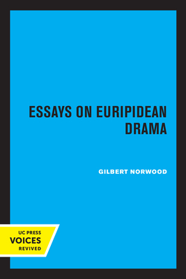 Essays on Euripidean Drama - Norwood, Gilbert