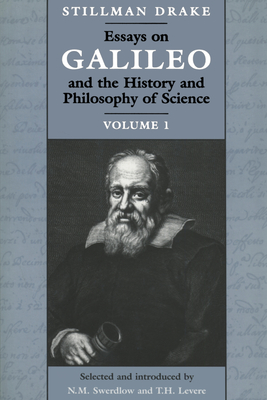 Essays on Galileo and the History and Philosophy of Science: Volume 1 - Drake, Stillman, and Levere, Trevor H, Professor (Editor), and Swerdlow, Noel M (Editor)