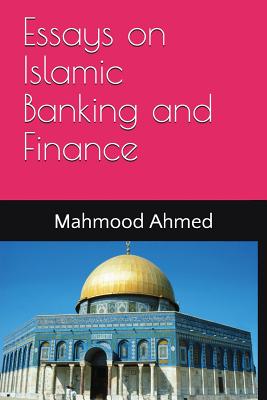 Essays on Islamic Banking and Finance - Ahmed, Mahmood