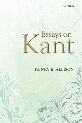 Essays on Kant - Allison, Henry E.
