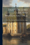 Essays on Lord Clive and Warren Hastings