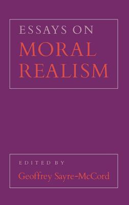 Essays on Moral Realism - Sayre-McCord, Geoffrey