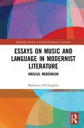 Essays on Music and Language in Modernist Literature: Musical Modernism