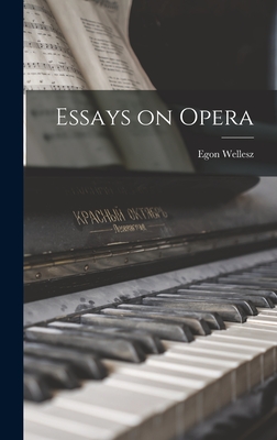 Essays on Opera - Wellesz, Egon 1885-1974