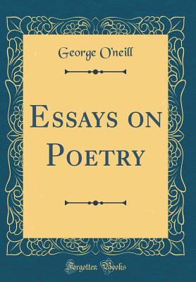 Essays on Poetry (Classic Reprint) - O'Neill, George