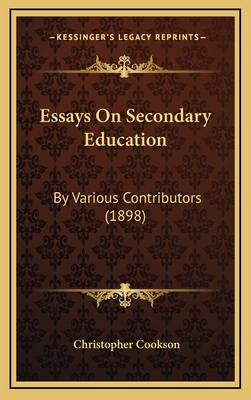 Essays on Secondary Education: By Various Contributors (1898) - Cookson, Christopher (Editor)