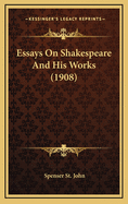 Essays on Shakespeare and His Works (1908)