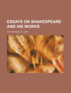 Essays on Shakespeare and His Works
