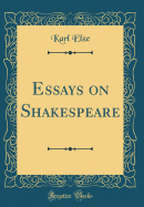 Essays on Shakespeare (Classic Reprint)