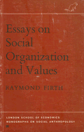 Essays on Social Organization and Values - Firth, Raymond William