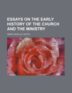 Essays on the Early History of the Church and the Ministry