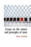 Essays on the Nature and Principles of Taste