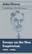 Essays on the New Empiricism 1903-1906 - Dewey, and Boydston, Jo Ann (Editor)