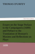 Essays on the Stage Preface to the Campaigners (1689) and Preface to the Translation of Bossuet's Maxims and Reflections on Plays (1699)