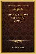 Essays on Various Subjects V2 (1772)