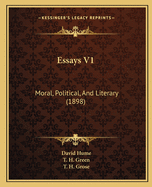 Essays V1: Moral, Political, and Literary (1898)
