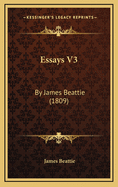 Essays V3: By James Beattie (1809)
