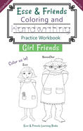 Esse & Friends Coloring and Handwriting Practice Workbook Girl Friends: Sight Words Activities Print Lettering Pen Control Skill Building for Early Childhood Pre-school Kindergarten Primary Homeschooling Ages 5 to 10 ABC Girls Names US Travel Size