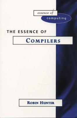 Essence of Compilers - Hunter, Robin