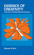 Essence of Creativity: A Guide to Tackling Difficult Problems