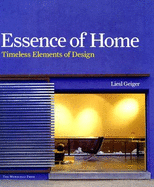 Essence of Home: Timeless Elements of Design - Geiger, Liesl, and Gluckman, Richard (Foreword by)