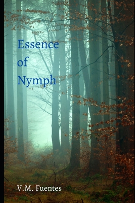 Essence of Nymph - Fuentes, V M