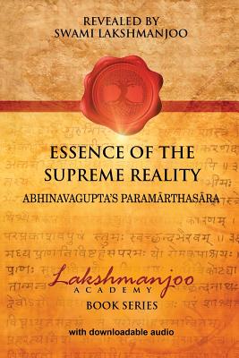 Essence of the Supreme Reality: Abhinavagupta's Paramarthasara - Hughes, John, Professor (Editor), and Lakshmanjoo, Swami