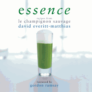 Essence: Recipes from Le Champignon Sauvage