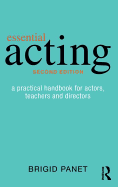 Essential Acting: A Practical Handbook for Actors, Teachers and Directors