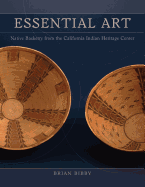 Essential Art: Native Basketry Fom the California Indian Heritage Center