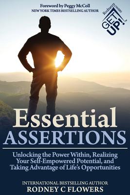 Essential Assertions: Unlocking the Power Within, Realizing Your Self-Empowered Potential, and Taking Advantage of Life's Opportunities - McColl, Peggy (Foreword by), and Flowers, Rodney C