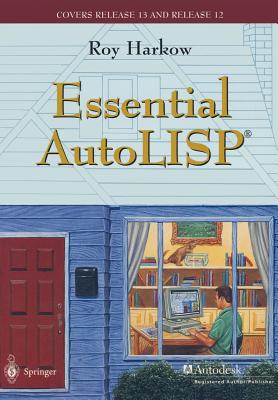 Essential AutoLISP(R): With a Quick Reference Card and a Diskette - Harkow, Roy