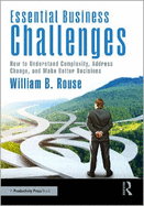 Essential Business Challenges: How to Understand Complexity, Address Change, and Make Better Decisions