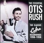 Essential Collection: The Classic Cobra Recordings 1956-1958 - Otis Rush
