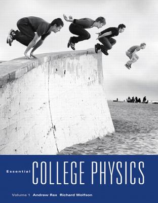 Essential College Physics with Mastering Physics - Rex, Andrew, and Wolfson, Richard
